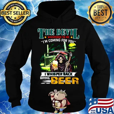 Death the devil whispered to me i'm coming for you i whispered back bring beer s Hoodie