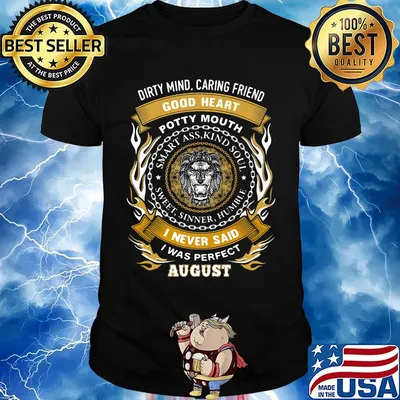 Dirty mind caring friend good heart potty mouth i never said i was perfect august shirt