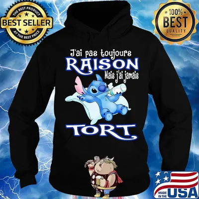 Disney stitch J'ai pas toujours raison mais j'ai jamais tort s Hoodie
