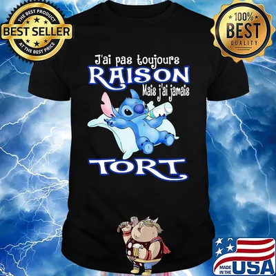 Disney stitch J'ai pas toujours raison mais j'ai jamais tort shirt