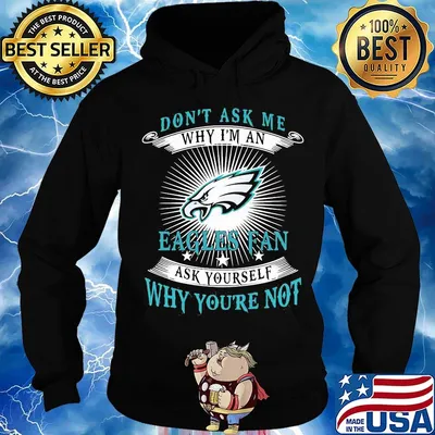 Don't ask me why i'm a eagles fan ask yourself why you're not s Hoodie