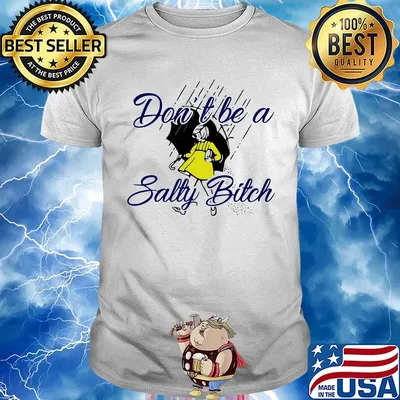 Don't be a salty bitch rain shirt