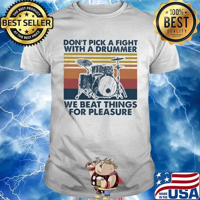 Don't pick a fight with a drummer we beat things for pleasure vintage retro shirt
