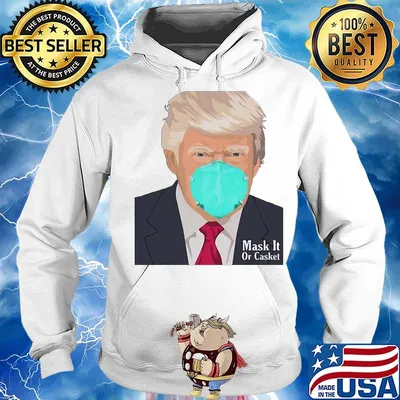 Donald Trump Mask It Or Casket Shirt Hoodie