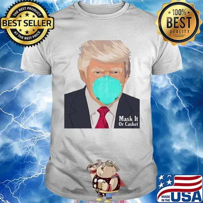 Donald Trump Mask It Or Casket Shirt