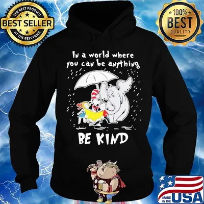 Dr seuss and elephant in a world where you can be anything be kind rain s Hoodie
