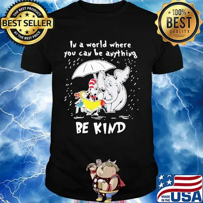 Dr seuss and elephant in a world where you can be anything be kind rain shirt