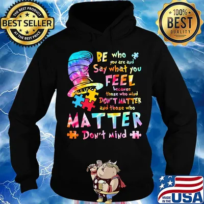 Dr seuss be who you are and say what you feel because those who mind don't matter and those who matter don't mind autism s Hoodie