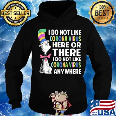 Dr seuss i do not like corona virus here or there i do not like corona virus anywhere color s Hoodie