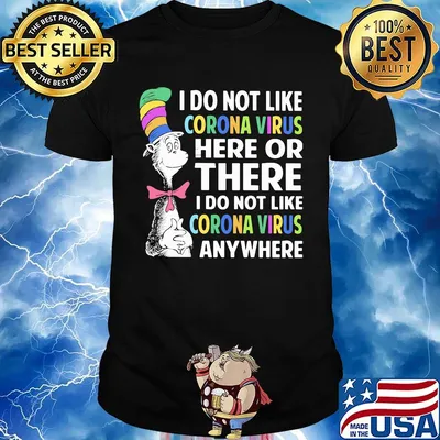 Dr seuss i do not like corona virus here or there i do not like corona virus anywhere color shirt