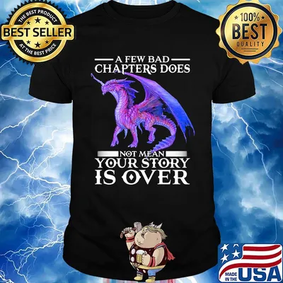 Dragon a few bad chapter doesn't mean your story is over shirt