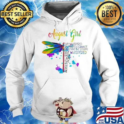 Dragonfly august girl they whispered to her you cannot withstand the storms she whispered back i am the storm s Hoodie