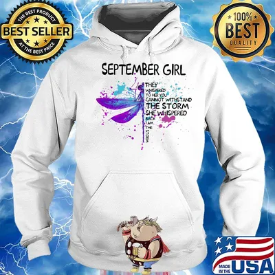 Dragonfly september girl they whispered to her you cannot withstand the storm she whispered back i am the storm s Hoodie