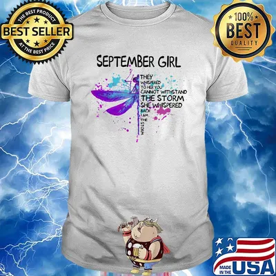 Dragonfly september girl they whispered to her you cannot withstand the storm she whispered back i am the storm shirt