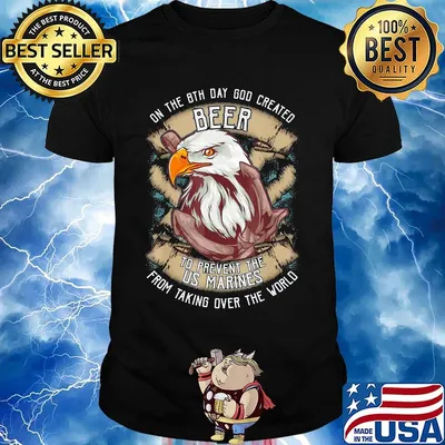 Eagle on the 8th day god created beer to prevent the us marines from taking over the world shirt