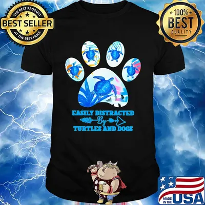 Easily distracted by turtles and dogs paw shirt