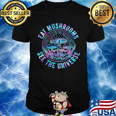 Eat mushrooms see the universe color shirt