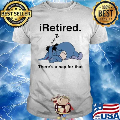 Eeyore donkey i retired there's a nap for that shirt