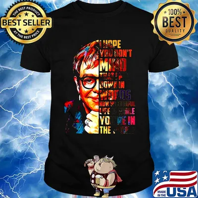 Elton john hope you don't mind that i put down in words shirt
