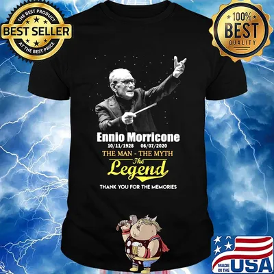 Ennio morricone the man the myth the legend thank you for the memories shirt