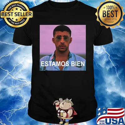 Estamos bien bad bunny picture shirt