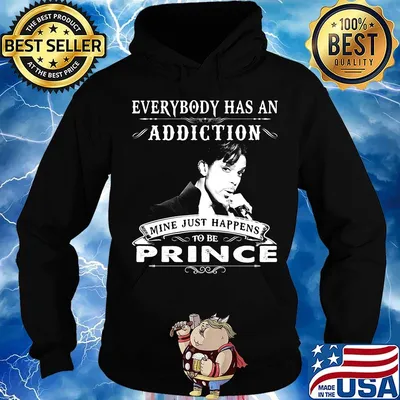 Everybody has an addiction mine just happens to be prince s Hoodie