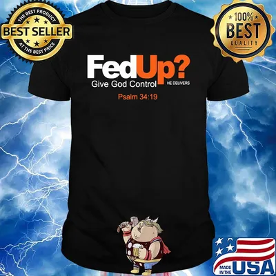 Fedex give god control he delivers psalm shirt