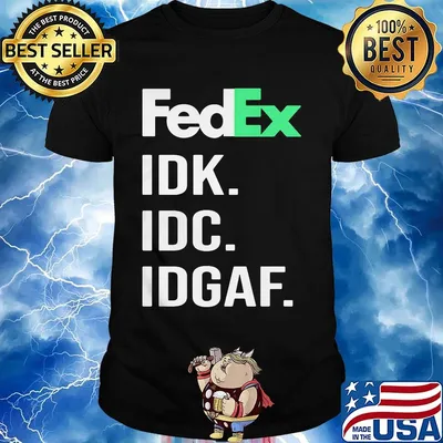 Fedex idk idc idgaf shirt
