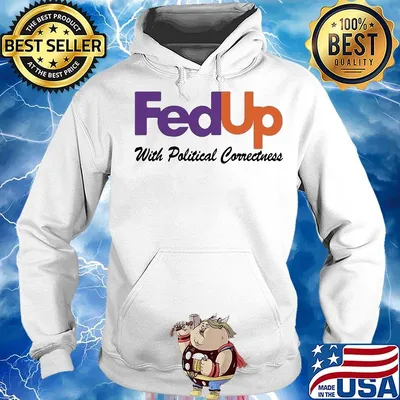 Fedup with political correctness s Hoodie