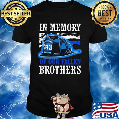 Firefighter in memory of our fallen brothers shirt