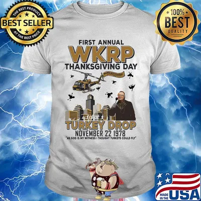 First annual wkrp thanksgiving day turkey drop november 22 1978 as god is my witness i thought turkeys could fly white shirt
