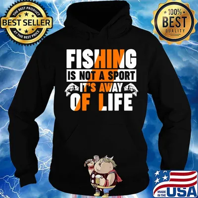 Fishing is not a sport it's away of life s Hoodie