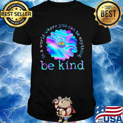 Flower hippie in a world where you can be anything be kind shirt