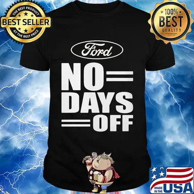Ford no day off shirt