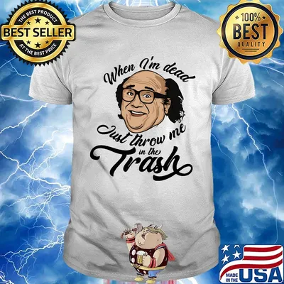 Frank reynolds when i'm dead just throw me in the trash shirt