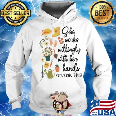 Garden she works willingly with her hands proverbs flowers s Hoodie