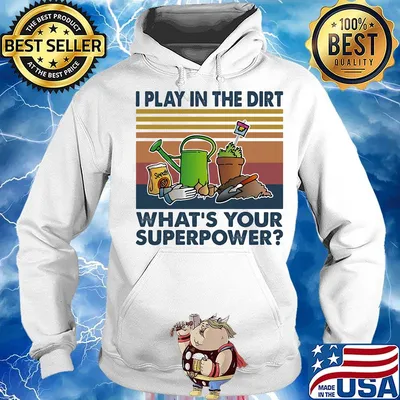 Gardening I play in the dirt what's your superpower vintage retro s Hoodie