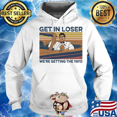 Get in loser we're getting the Yayo Vintage retro s Hoodie