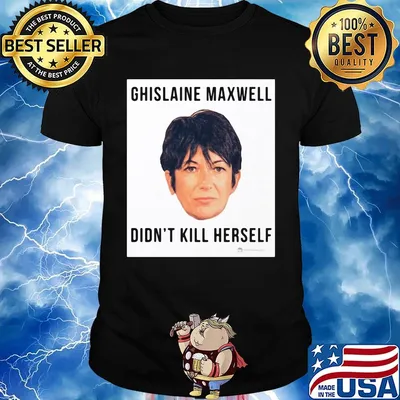 Ghislaine Maxwell Didn't Kill Herself shirt