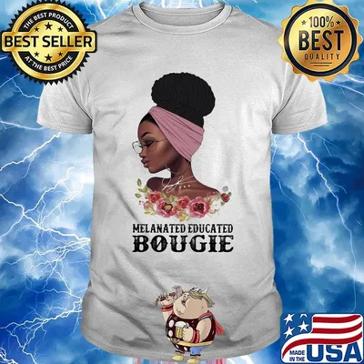 Girl melanated educated bougie signature shirt