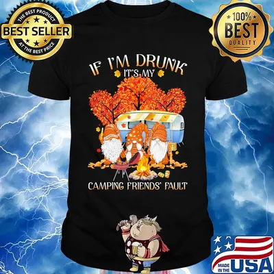 Gnomes if i'm drunk it's my camping friends fault fall maple leaves shirt