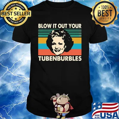 Golden girls blow it out your tubenburbles vintage retro shirt