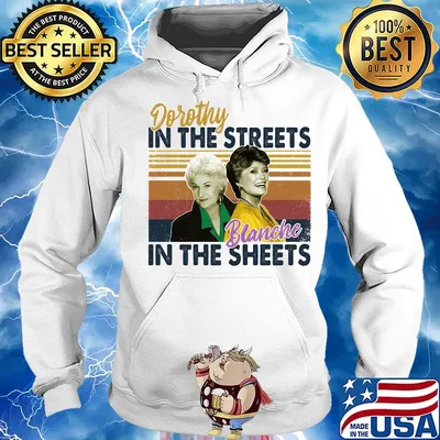 Golden girls dorothy in the streets blanche in the sheets vintage retro s Hoodie