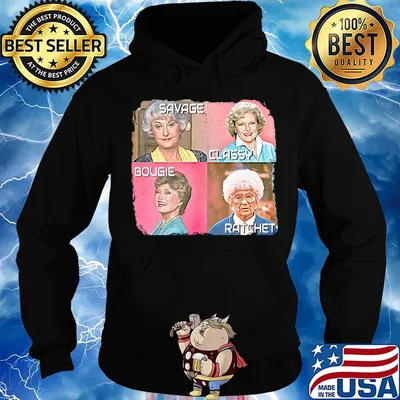 Golden girls savage classy bougie ratchet pictures s Hoodie