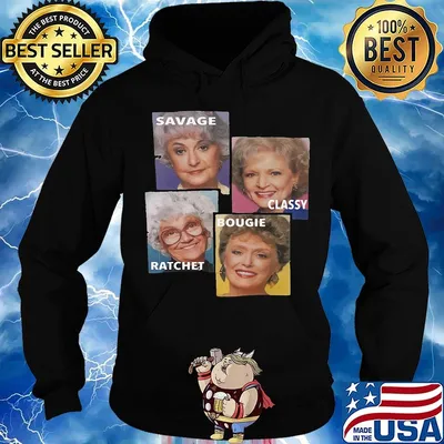 Golden girls savage classy ratchet bougie s Hoodie