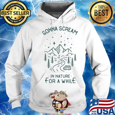 Gonna scream in nature for a while s Hoodie