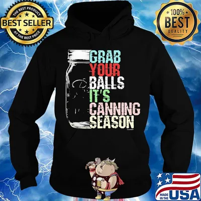 Grab your balls it's canning season black s Hoodie