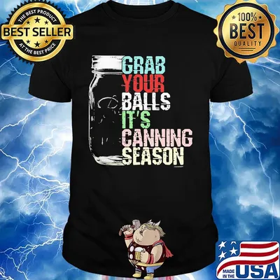 Grab your balls it's canning season black shirt