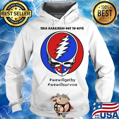 Grateful dead this darkness got to give we will get by we will survive s Hoodie