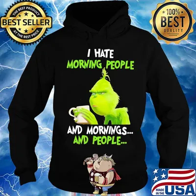 Grinch I hate morning people and mornings and people s Hoodie